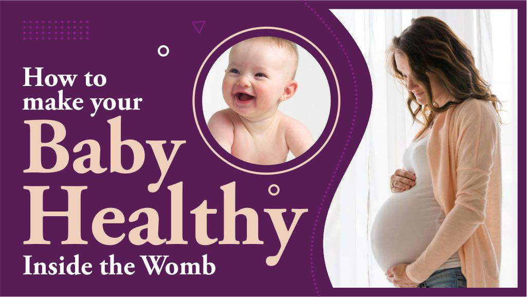How to Make Your Baby Healthy Inside the Womb